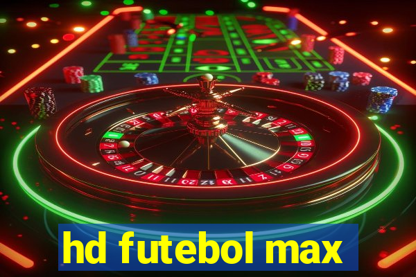 hd futebol max