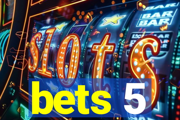 bets 5