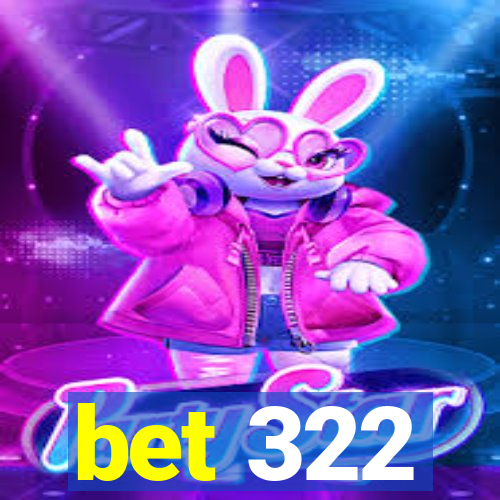 bet 322