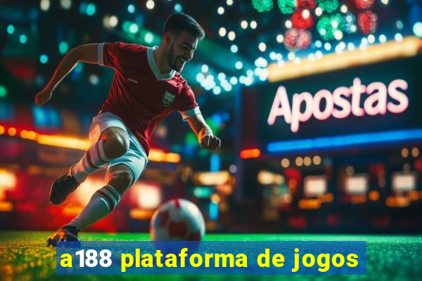 a188 plataforma de jogos