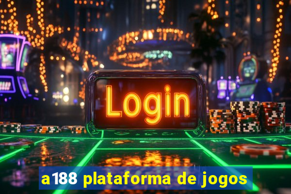 a188 plataforma de jogos