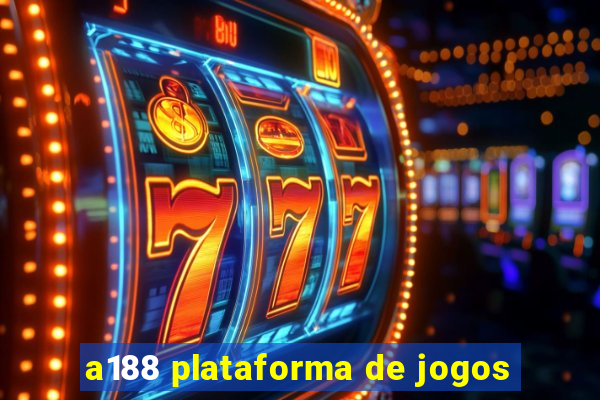 a188 plataforma de jogos