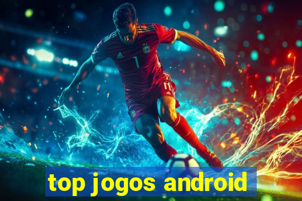 top jogos android