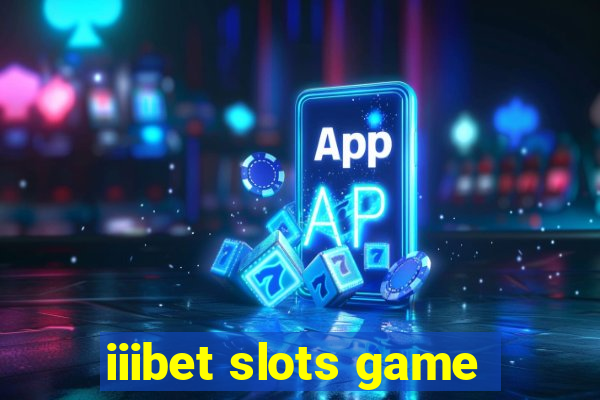 iiibet slots game