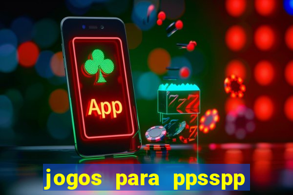 jogos para ppsspp download android