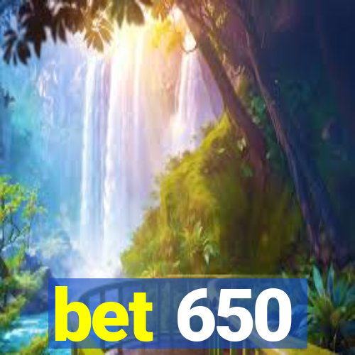 bet 650