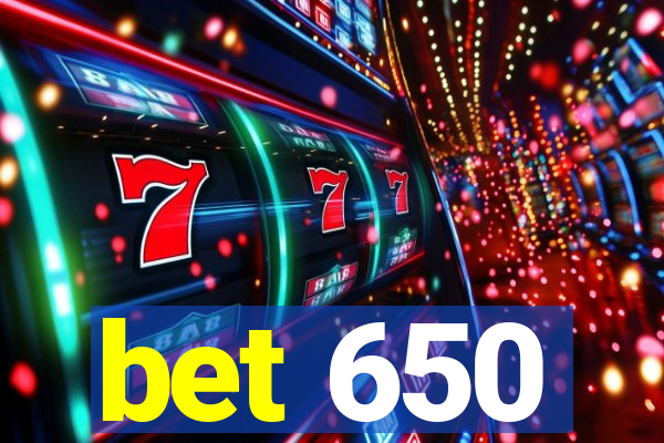 bet 650