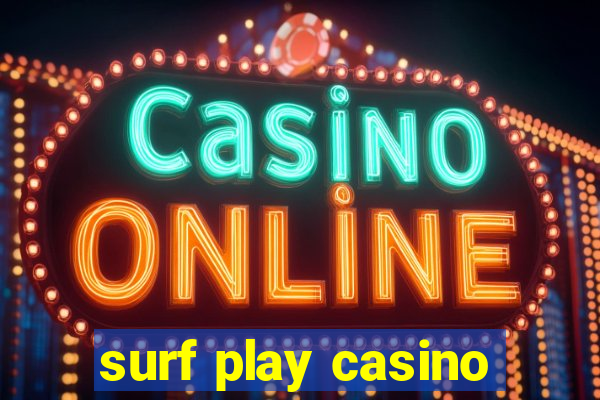 surf play casino