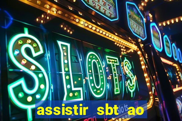 assistir sbt ao vivo sp