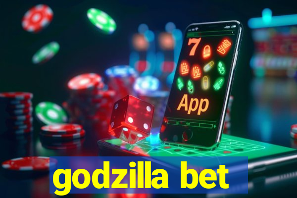 godzilla bet