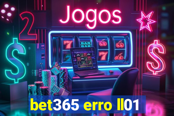 bet365 erro ll01