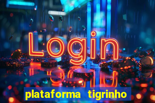 plataforma tigrinho 1 real