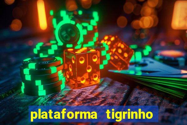 plataforma tigrinho 1 real