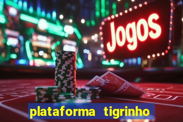 plataforma tigrinho 1 real