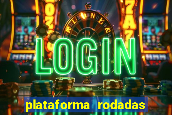 plataforma rodadas gratis sem deposito