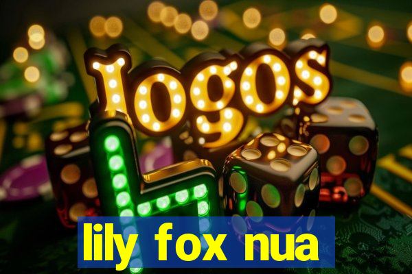 lily fox nua