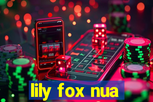 lily fox nua