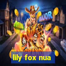 lily fox nua