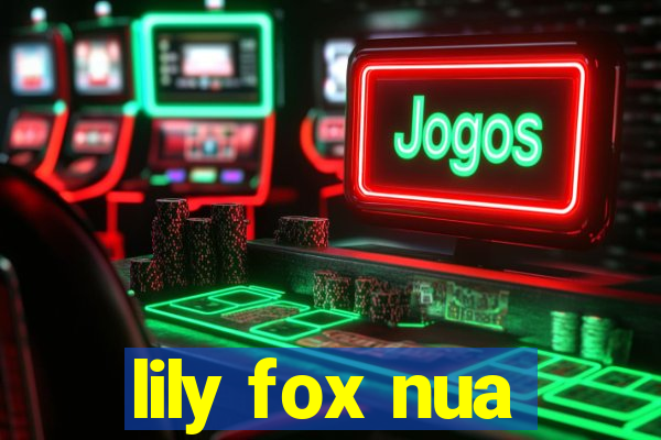 lily fox nua