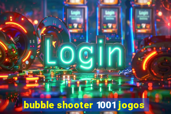 bubble shooter 1001 jogos