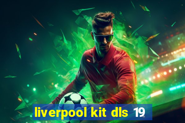 liverpool kit dls 19