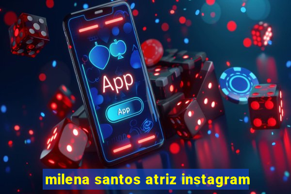 milena santos atriz instagram