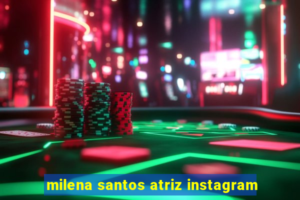 milena santos atriz instagram