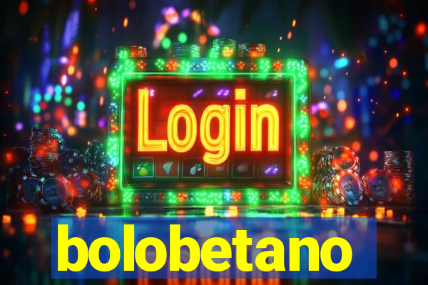 bolobetano