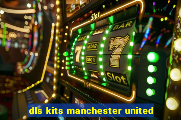 dls kits manchester united