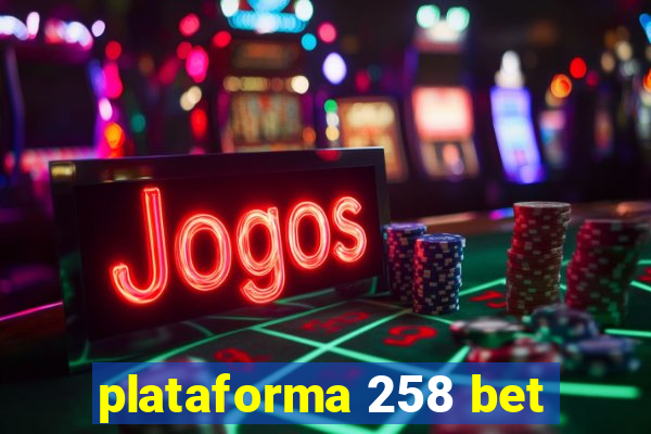 plataforma 258 bet