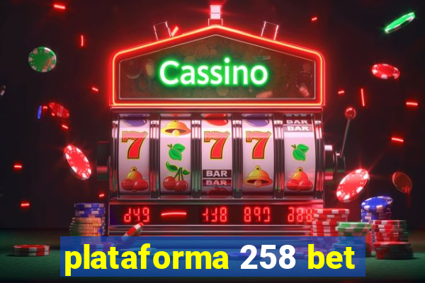 plataforma 258 bet