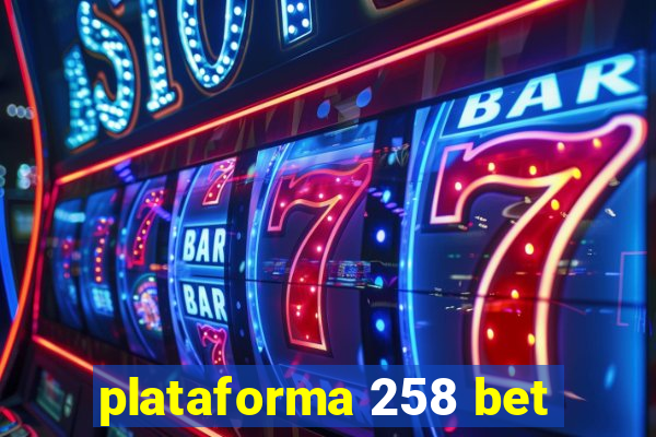 plataforma 258 bet