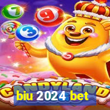 biu 2024 bet