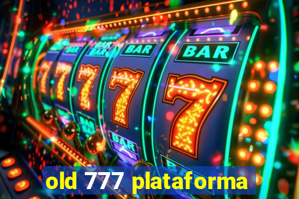 old 777 plataforma