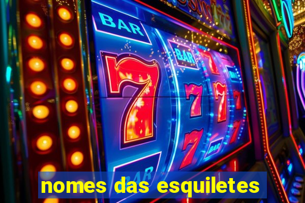 nomes das esquiletes