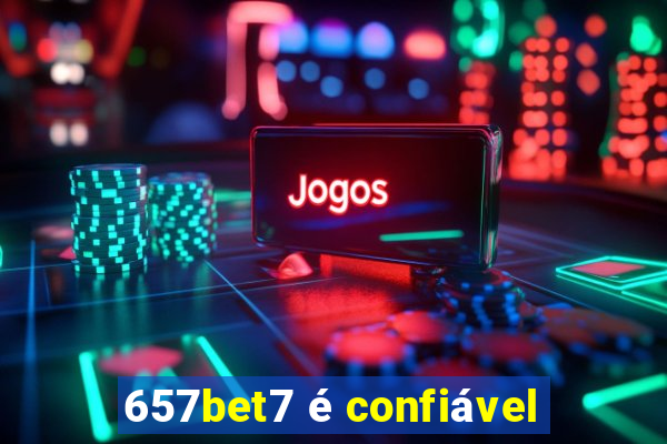 657bet7 é confiável