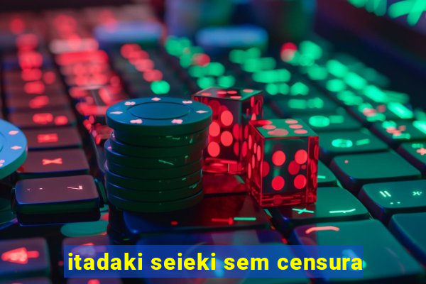 itadaki seieki sem censura