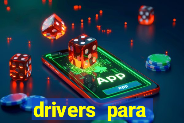 drivers para windows 7 64 bits