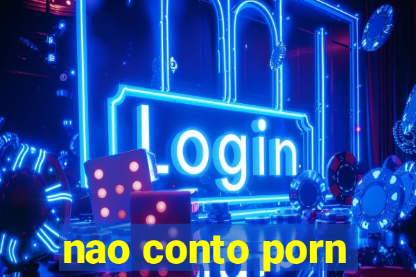 nao conto porn