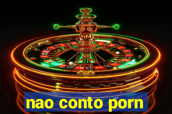 nao conto porn