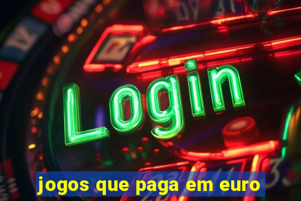 jogos que paga em euro