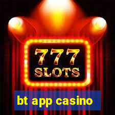 bt app casino