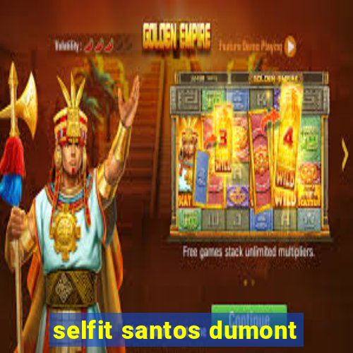 selfit santos dumont