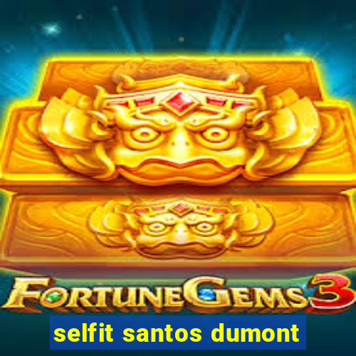 selfit santos dumont