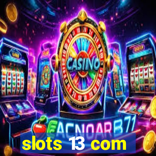 slots 13 com