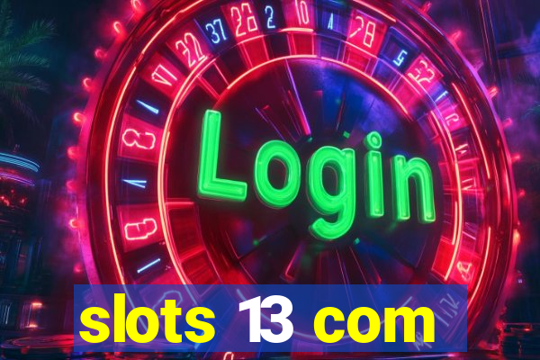 slots 13 com