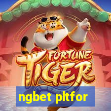 ngbet pltfor