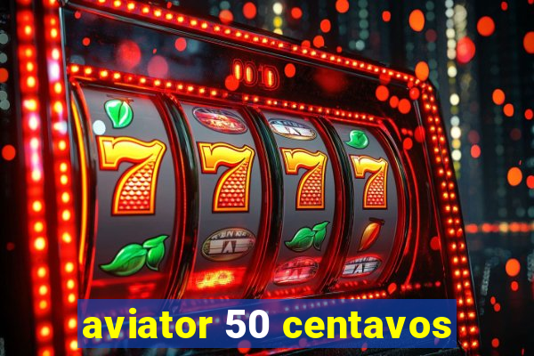 aviator 50 centavos