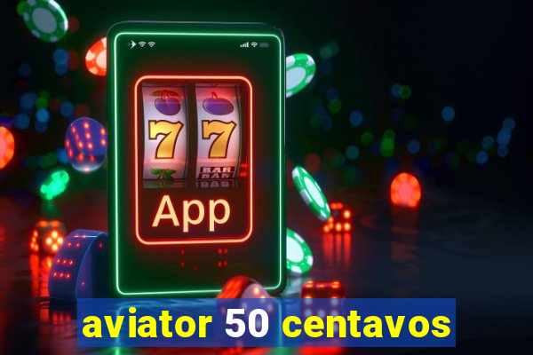 aviator 50 centavos