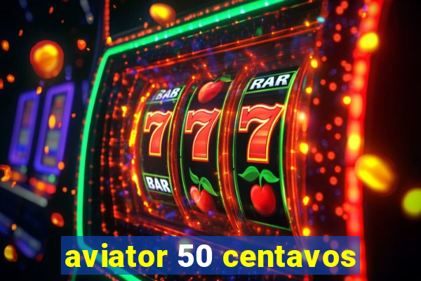 aviator 50 centavos